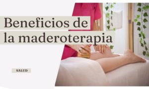 Beneficios De La Maderoterapia